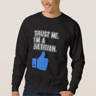 I'm A Dietitian Nutritionist Dietary Diet Graphic Sweatshirt