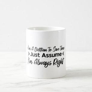 I'm a Dietitian To Save Time Just Assume Coffee Mug