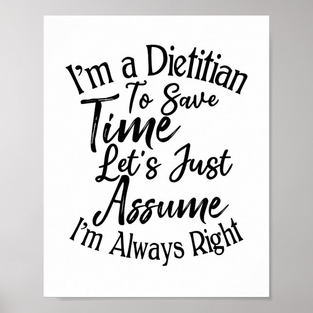 I'm A Dietitian To Save Time Just Assume Poster (Front)