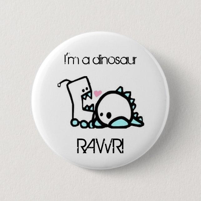 I'm a dinosaur RAWR! Pinback Button (Front)