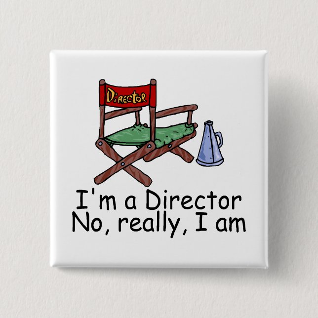 Im a Director No Really I Am Pinback Button (Front)