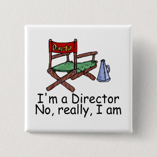 Im a Director No Really I Am Pinback Button