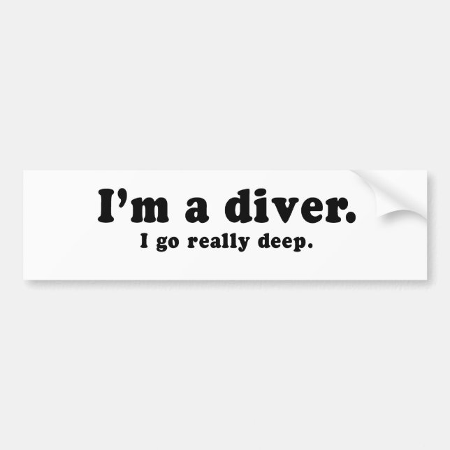 IM A DIVER - I GO DEEP BUMPER STICKER (Front)