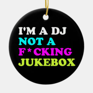I'm a DJ not a jukebox Ornament   Ibiza House