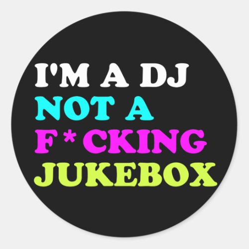 Im a DJ not a jukebox Round Sticker  Ibiza House