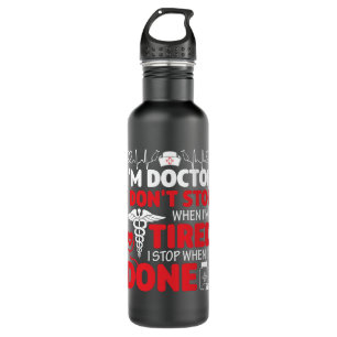I'm A Doctor I Don't Stop When Stainless Steel Water Bottle