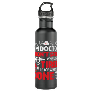 I'm A Doctor I Don't Stop When Stainless Steel Water Bottle