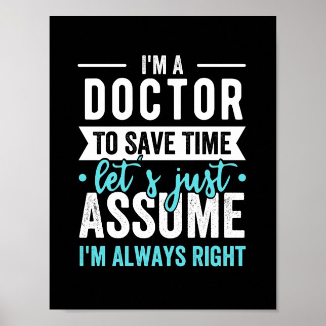 I'm A Doctor To Save Time Let's Just Assume I'm Ne Poster (Front)