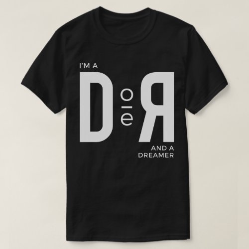 Im a doer and a dreamer T_Shirt