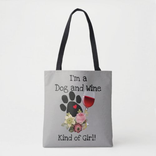 Im a Dog and Wine Kind of Girl Tote Bag