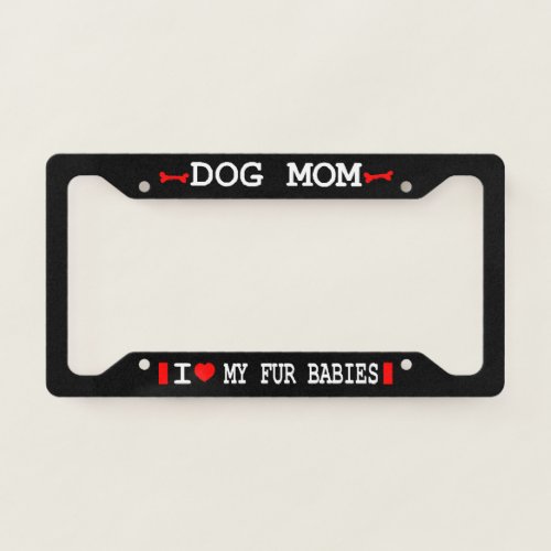 Im a Dog Mom Dog Lovers License Plate Frame