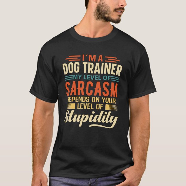 I'm A Dog Trainer T-Shirt (Front)