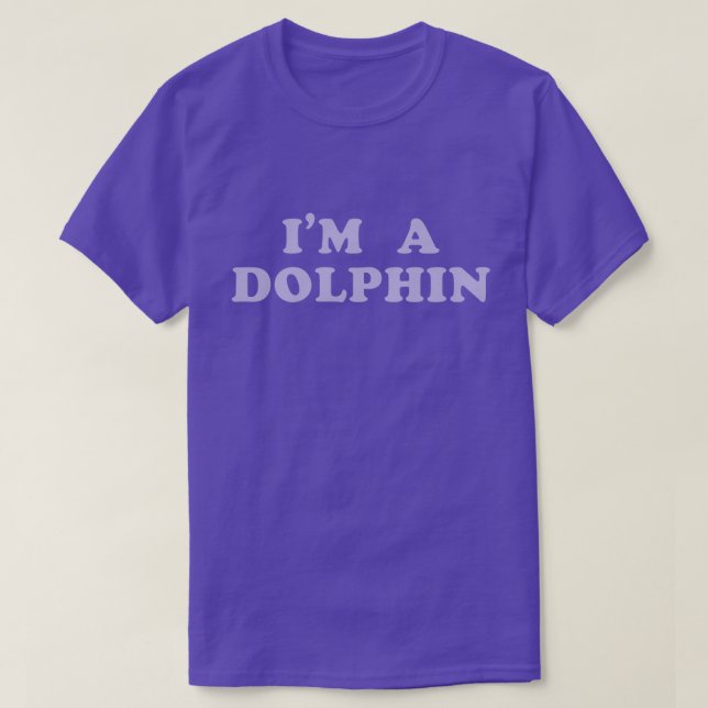I'm A Dolphin T-Shirt (Design Front)