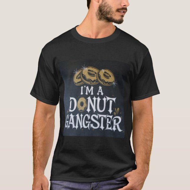 I'm a Donut Gangster 1 T-Shirt (Front)