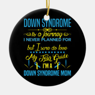 I'm a Down Syndrome Mom Down Syndrome is a Journey Ceramic Ornament