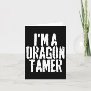 I'm A Dragon Tamer Funny Halloween Costume Card