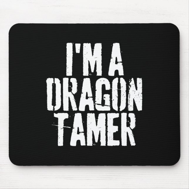 I'm A Dragon Tamer Funny Halloween Costume  Mouse Pad (Front)