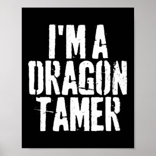 I'm A Dragon Tamer Funny Halloween Costume Poster
