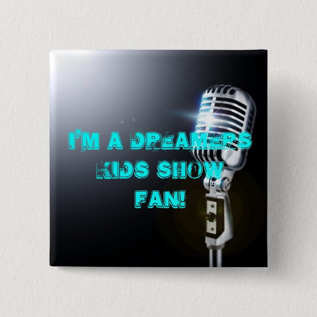 I'm a Dreamers Kids Show FAN! Pinback Button (Front)