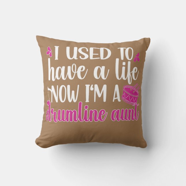 I'm A Drumline Aunt Drumline Auntie Life  Throw Pillow (Front)
