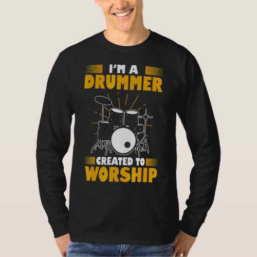 Im A Drummer Created To Worship  Drummer Drum 1 T_Shirt