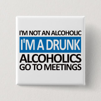 I'm A Drunk - Blue Button