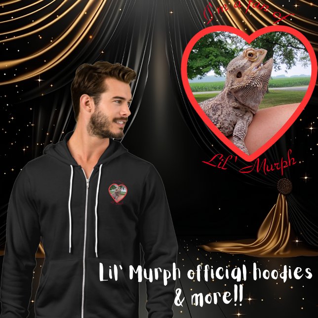 "I'm a fan of Lil' Murph" Bearded Dragon  Hoodie (Murph hoodies for fans of Lil' Murph, the lizard with a huge personality & star of LizardPlanet.com)