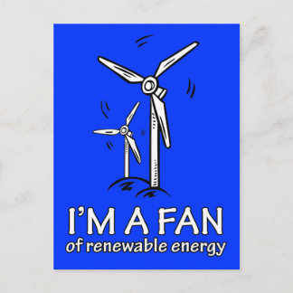 I'm a Fan of Renewable Energy Postcard
