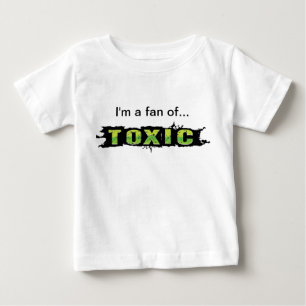 "I'm a fan of Toxic" Baby T-Shirt