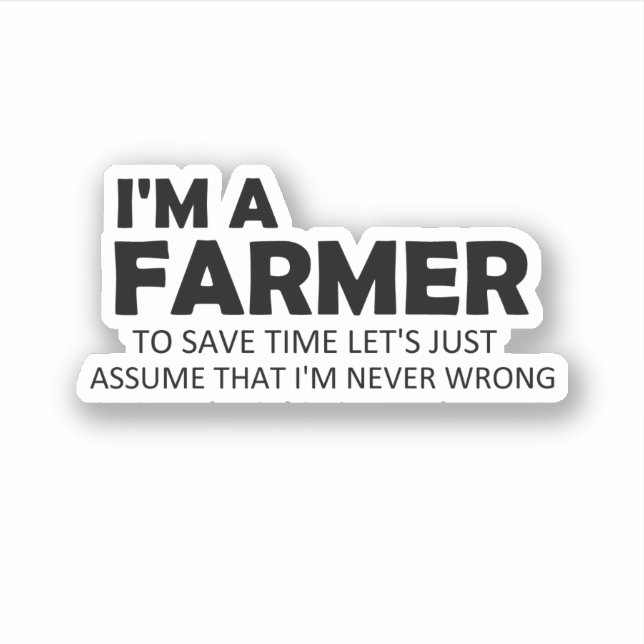 I'm A Farmer Funny Sayings Quote Farming Gift Idea Sticker (Front)