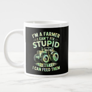 I'm A Farmer I Can't Fix Stupid Giant Coffee Mug