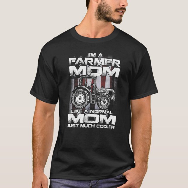 I'm A Farmer Mom Like A Normal Grandpa Just Much C T-Shirt (Front)