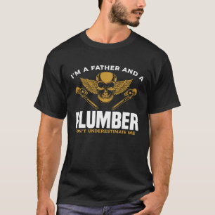 I'm A Father And A Plumber Don't Underestimate Me T-Shirt