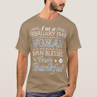 Im A February 1948 Woman Born Blessed Truly Thankf T-Shirt