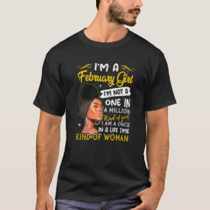 I'm A February Girl Birthday Queen February Girls T-Shirt