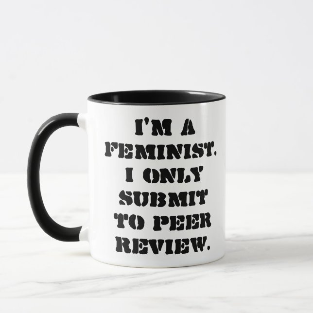 I'm a feminist. I only submit to peer review. Mug (Left)