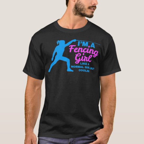 Im a Fencing Girl Like A Normal Girl But Cooler 2 T_Shirt
