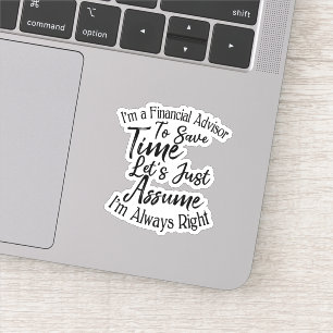 I'm a Financial Advisor To Save Time Sticker