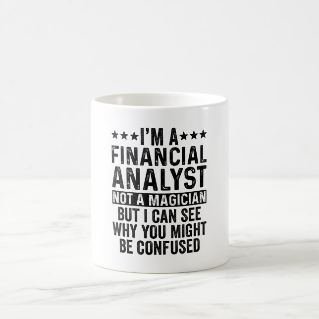I'm A Financial Analyst Not A Magician Funny Coffee Mug (Center)