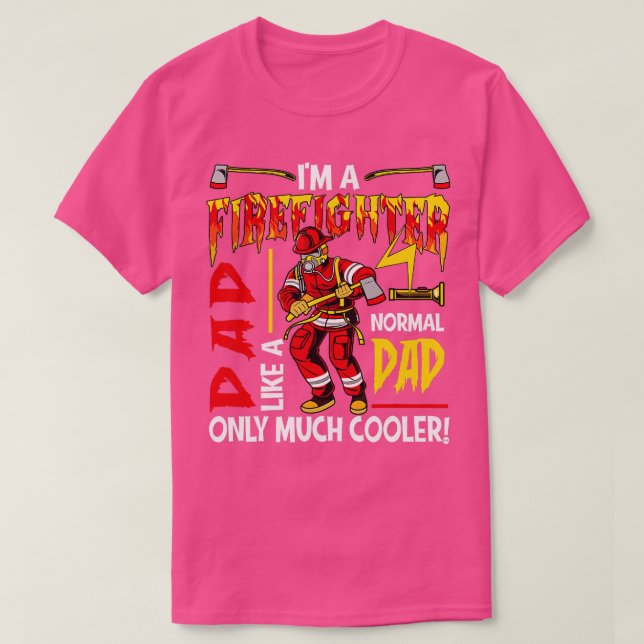 Im A Firefighter Dad Definition Much Cooler Father T-Shirt (Design Front)