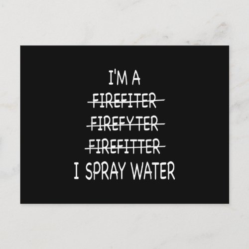 Im A Firefighter Funny Mens I Spray Water Fire Holiday Postcard