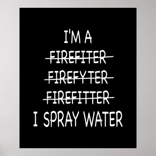 Im A Firefighter Funny Mens I Spray Water Fire