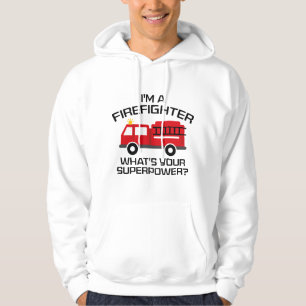 I'm A Firefighter Hoodie