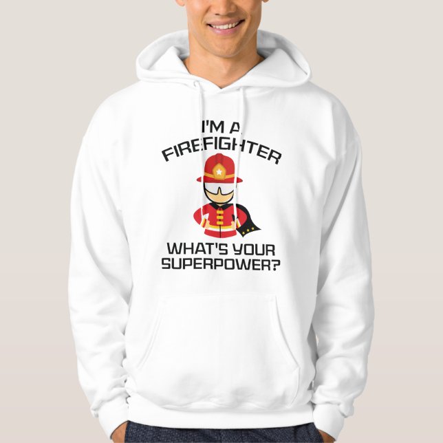 I'm A Firefighter Hoodie (Front)