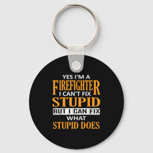 I'm A Firefighter I Can't Fix Stud Funny Firefight Keychain