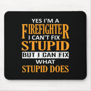 I'm A Firefighter I Can't Fix Stud Funny Firefight Mouse Pad