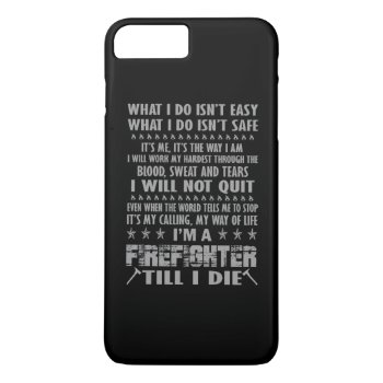 Im A Firefighter Till I Die Iphone 8 Plus/7 Plus Case by sophiafashion at Zazzle