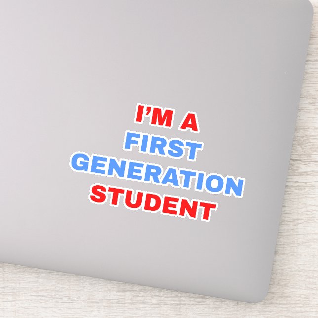 I'm a First Generation Student Sticker (Detail)