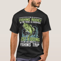 I'm A Fishaholic On The Road To Recovery Fishing A T-Shirt