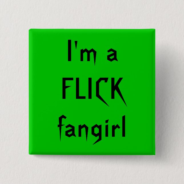 I'm a FLICK fangirl Pinback Button (Front)